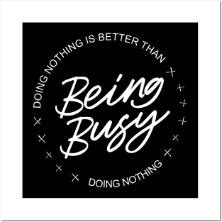 Doing nothing is better than being busy doing nothing, Lao Tzu Tao te ching quotes Posters and Art